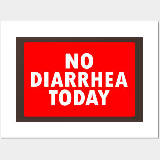 No Diarrhea Today Posters and Art